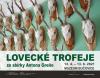 Lovecké trofeje ze sbírky Antona Greňo